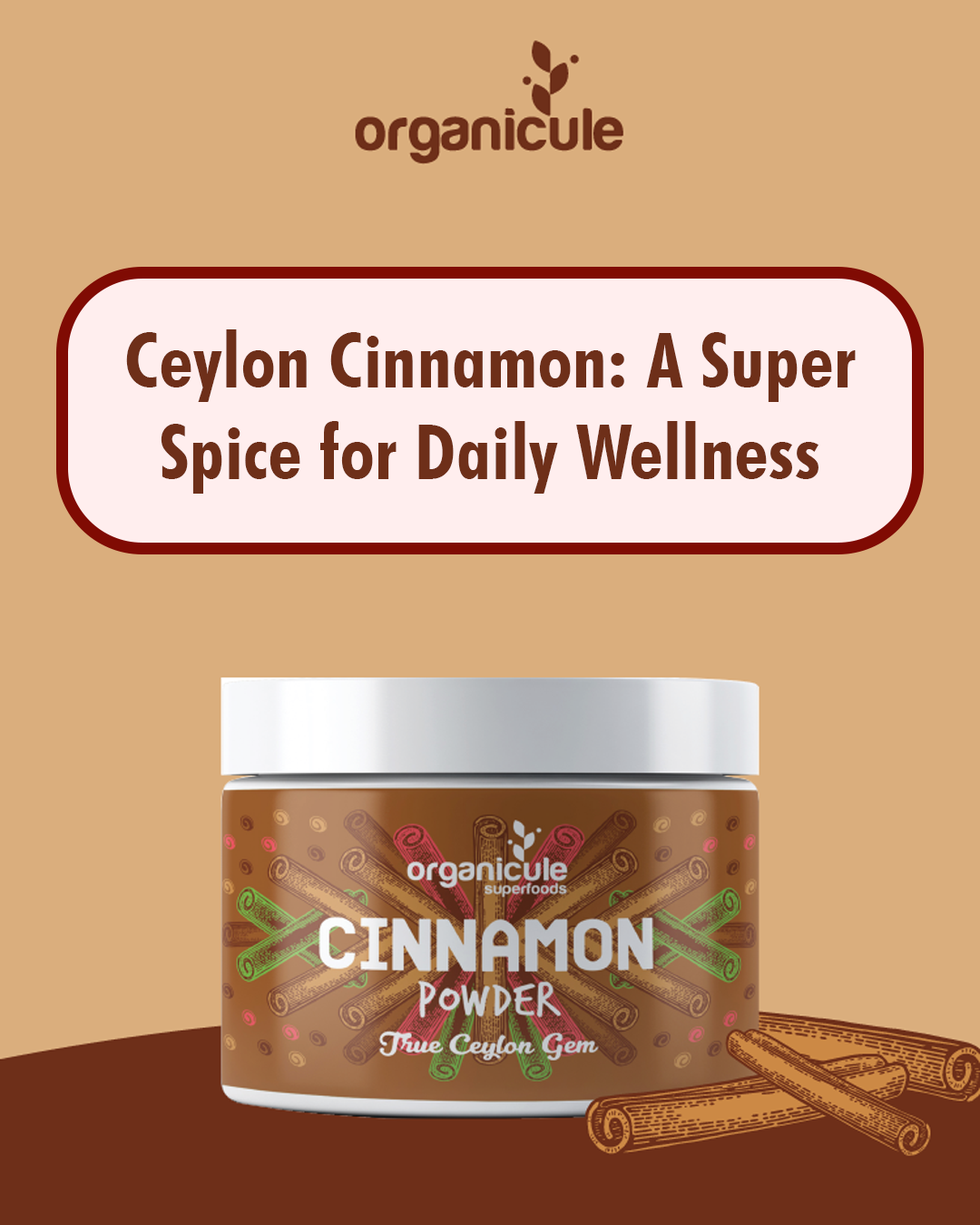 Ceylon Cinnamon: A Super Spice for Daily Wellness